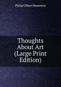 Thoughts About Art (Large Print Edition)
