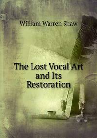 The Lost Vocal Art and Its Restoration
