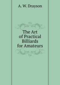 The Art of Practical Billiards for Amateurs