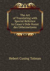 The Art of Translating with Special Refernce to Cauer's Dide Kunst des Ueberssetzens