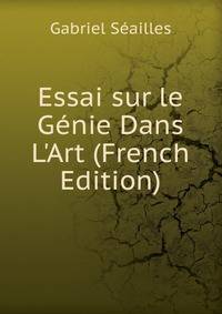 Essai sur le G?nie Dans L'Art (French Edition)