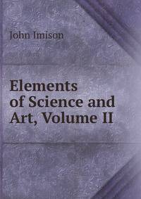 Elements of Science and Art, Volume II