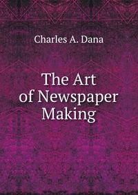 The Art of Newspaper Making