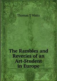The Rambles and Reveries of an Art-Student in Europe