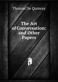 The Art of Conversation: and Other Papers