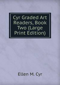 Cyr Graded Art Readers, Book Two (Large Print Edition)