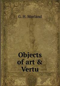 Objects of art &amp; Vertu.
