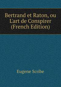 Bertrand et Raton, ou L'art de Conspirer (French Edition)