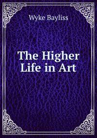 The Higher Life in Art