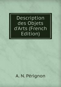 Description des Objets d'Arts (French Edition)