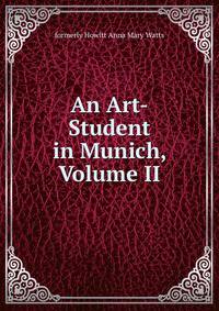 An Art-Student in Munich, Volume II