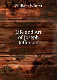 Life and Art of Joseph Jefferson