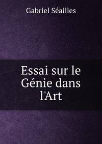 Essai sur le G?nie dans l'Art