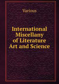 International Miscellany of Literature Art and Science