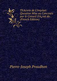 ThAcorie de L'ImpAat: Question Mise au Concours par le Conseil D'A?tat du . (French Edition)