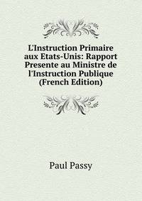 L'Instruction Primaire aux Etats-Unis: Rapport Presente au Ministre de l'Instruction Publique (French Edition)