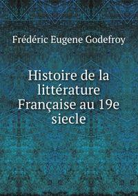Histoire de la litterature Francaise au 19e siecle