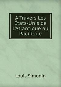 A Travers Les ?tats-Unis de L'Atlantique au Pacifique