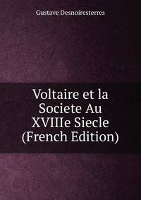 Voltaire et la Societe Au XVIIIe Siecle (French Edition)
