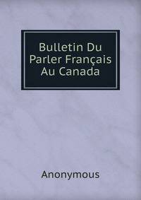 Bulletin Du Parler Francais Au Canada
