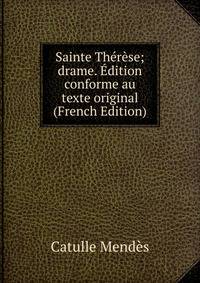 Sainte Therese; drame. Edition conforme au texte original (French Edition)