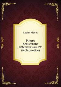 Poetes beaucerons anterieurs au 19e siecle; notices