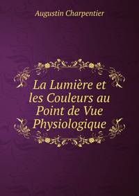 La Lumiere et les Couleurs au Point de Vue Physiologique