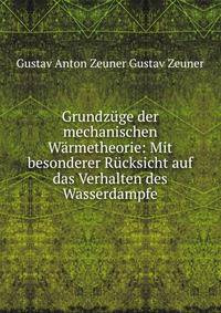 Grundzuge der mechanischen Warmetheorie: Mit besonderer Rucksicht auf das Verhalten des Wasserdampfe