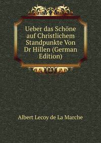 Ueber das Schone auf Christlichem Standpunkte Von Dr Hillen (German Edition)