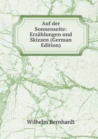 Auf der Sonnenseite: Erzahlungen und Skizzen (German Edition)