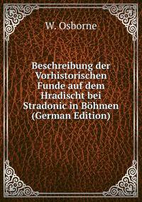 Beschreibung der Vorhistorischen Funde auf dem Hradischt bei Stradonic in Bohmen (German Edition)