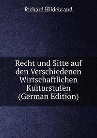 Recht und Sitte auf den Verschiedenen Wirtschaftlichen Kulturstufen (German Edition)
