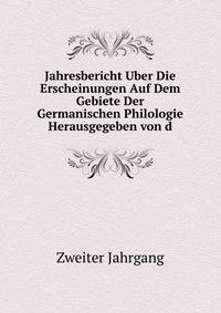 Jahresbericht Uber Die Erscheinungen Auf Dem Gebiete Der Germanischen Philologie Herausgegeben von d