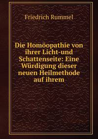 Die Homoopathie von ihrer Licht-und Schattenseite: Eine Wurdigung dieser neuen Heilmethode auf ihrem