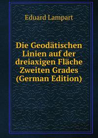 Die Geodatischen Linien auf der dreiaxigen Flache Zweiten Grades (German Edition)