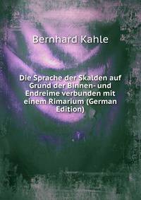 Die Sprache der Skalden auf Grund der Binnen- und Endreime verbunden mit einem Rimarium (German Edition)