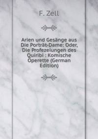 Arien und Gesange aus Die Portrat-Dame: Oder, Die Profezeiungen des Quiribi : Komische Operette (German Edition)
