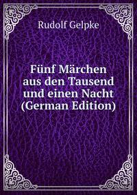 F?nf M?rchen aus den Tausend und einen Nacht (German Edition)