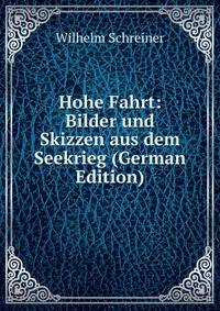 Hohe Fahrt: Bilder und Skizzen aus dem Seekrieg (German Edition)