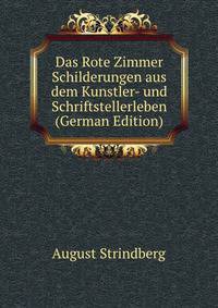 Das Rote Zimmer Schilderungen aus dem Kunstler- und Schriftstellerleben (German Edition)