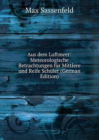 Aus dem Luftmeer: Meteorologische Betrachtungen fur Mittlere und Reife Schuler (German Edition)
