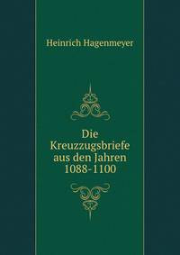 Die Kreuzzugsbriefe aus den Jahren 1088-1100