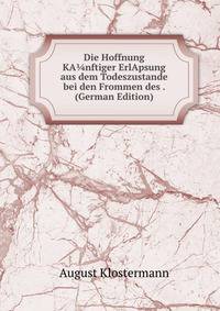 Die Hoffnung KA?nftiger ErlApsung aus dem Todeszustande bei den Frommen des . (German Edition)