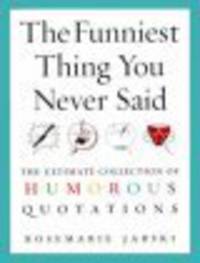 Funniest Thing You Ever Said: Humorous Quotations