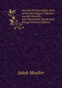 Aus den Erinnerungen eines Achtundvierzigers: Skizzen aus der Deutsch-amerikanischen Sturm-und drang (German Edition)