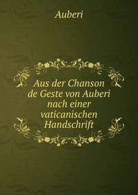 Aus der Chanson de Geste von Auberi nach einer vaticanischen Handschrift