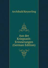 Aus der Kriegszeit: Erinnerungen (German Edition)