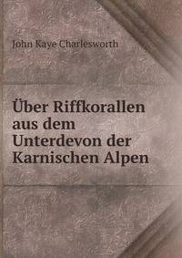 Uber Riffkorallen aus dem Unterdevon der Karnischen Alpen