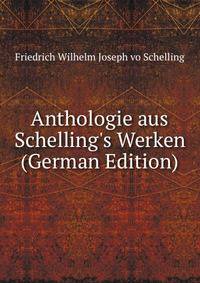 Anthologie aus Schelling's Werken (German Edition)