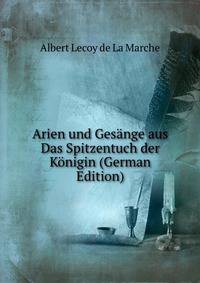 Arien und Gesange aus Das Spitzentuch der Konigin (German Edition)